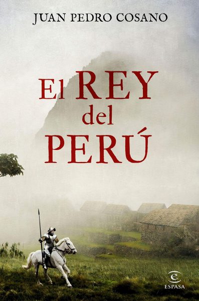 El Rey del Perú, libro de Juan Pedro Cosano