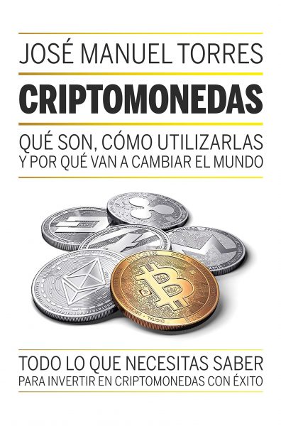 Criptomonedas: Qué son, como utilizarlas y por qué van a cambiar el mundo