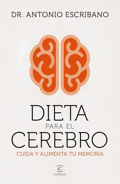 Dieta para el celebro, libro del DR. Antonio Escribano.