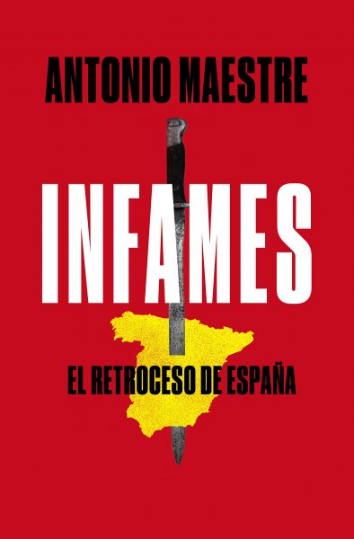 Infames el retroceso de España, libro de Antonio Maestre