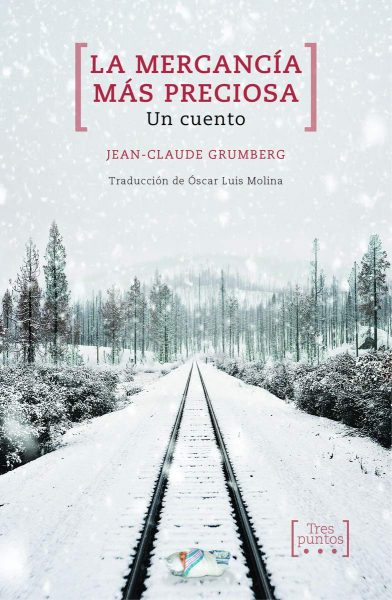 La mercancía más preciosa, un cuento. Novela de Kean-Claude Grumberg.