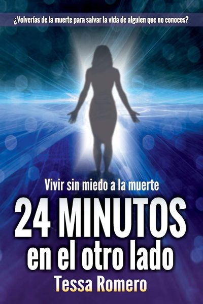 24 minutos al otro lado, vivir sin miedo a la muerte, vida tras la muerte, libro de Teresa Romero.