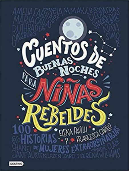 Cuentos de buenas noches para niñas rebeldes: 100 historias de mujeres extraordinarias, cuentos de niñas para dormir. Eleva Favilli