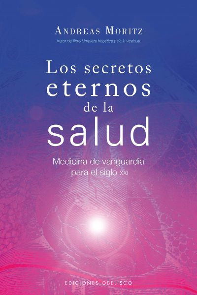 Los secretos eternos de la salud, Andreas Moritz