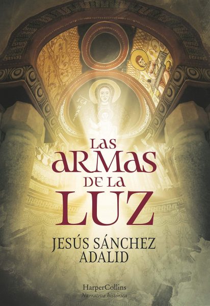 Las Armas de la Luz, Libro novela de Jesús Sánchez Adalid.