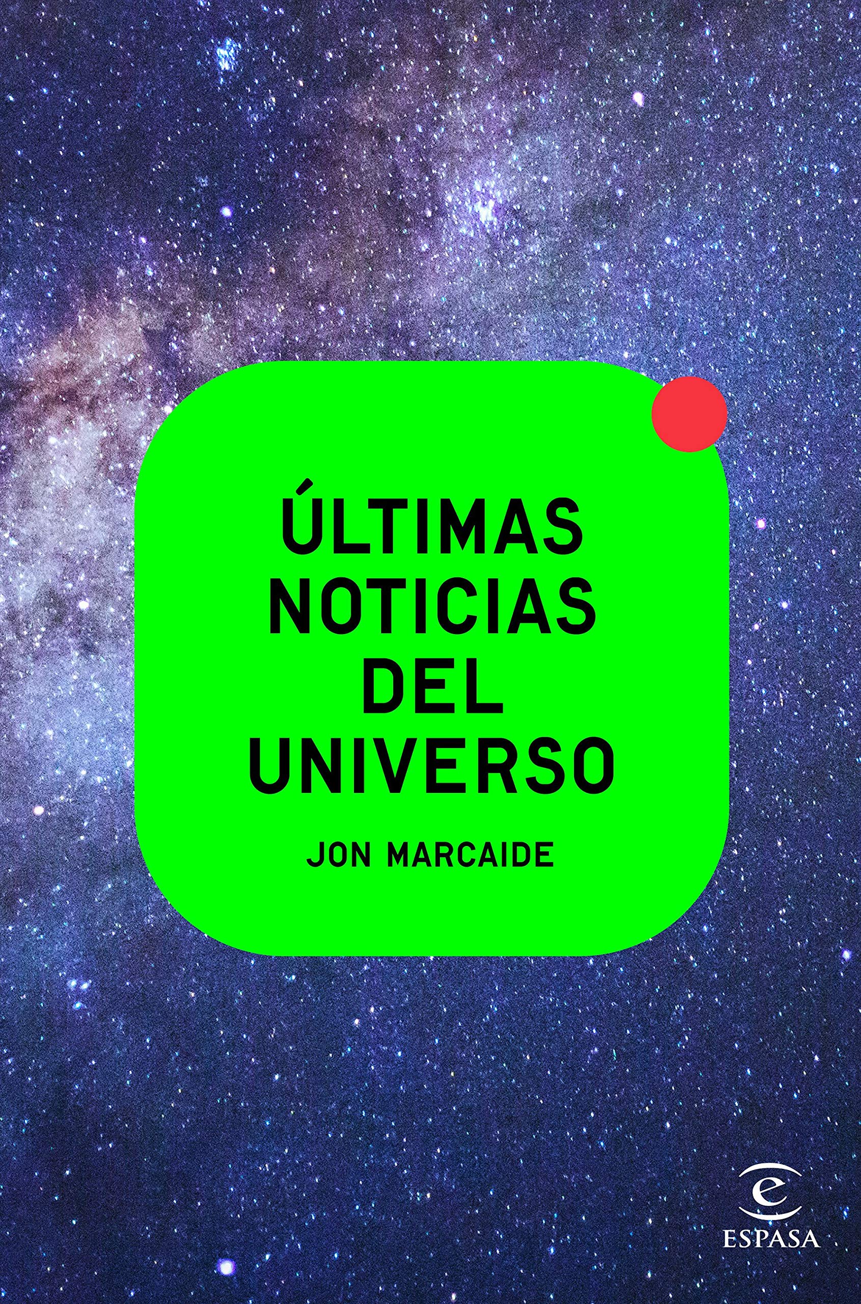 Últimas noticias del Universo, libro de Jon Marcaide, Sinopsis