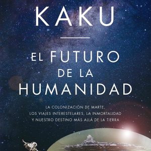 El Futuro de la Humanidad, libro de Michio Kaku