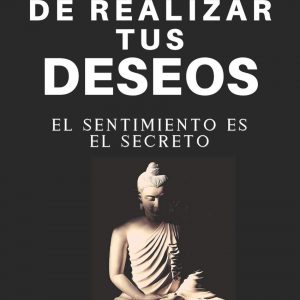 El Arte de realizar tus deseos