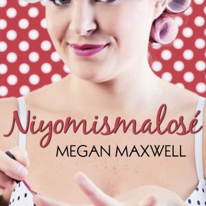 No yo misma lo se, Megan Maxwell