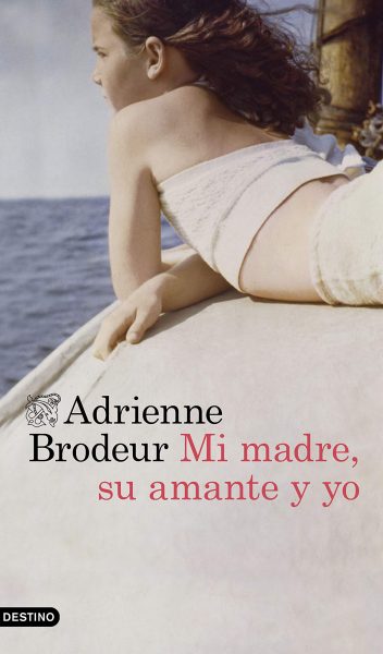Mi madre, su amante y yo novela de Adrienne Brodeur