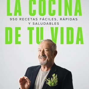 La cocina de tu vida : 950 recetas fáciles, rápidas y saludables